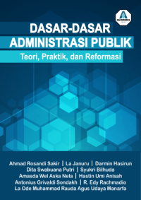 Image of DASAR-DASAR ADMINISTRASI PUBLIK: TEORI, PRAKTIK, DAN REFORMASI